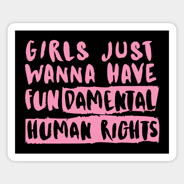 Girls Just Wanna Have FUNdamental Human Rights Magnet by Feminist Vibes